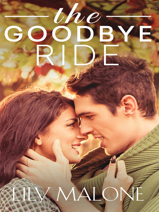Title details for The Goodbye Ride by Lily Malone - Wait list